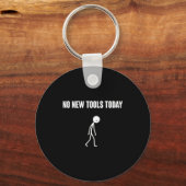 No New Tools Today Sarcastic Humor For Men Women  Sleutelhanger (Voorkant)