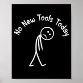No New Tools Today Shirt No New Tools Today Meme F Poster (Voorkant)