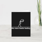 No New Tools Today Stickman Graphic Funny Men Wome Kaart (Voorkant)