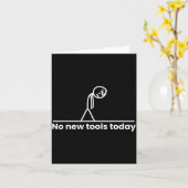 No New Tools Today Stickman Graphic Funny Men Wome Kaart (Gele Bloem)