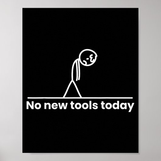No New Tools Today Stickman Graphic Funny Men Wome Poster (Voorkant)