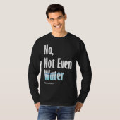 No Not Even Water Ramadan T-shirt (Voorkant volledig)
