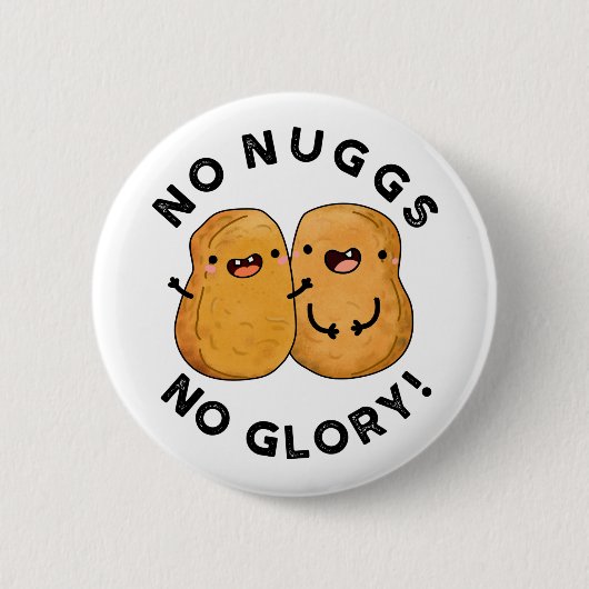 No Nuggs No Glory Funny Nuggets Pun Ronde Button 5,7 Cm (Voorkant)