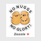 No Nuggs No Glory Funny Nuggets Pun Sticker (Vel)
