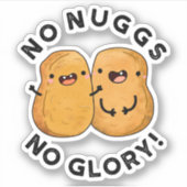 No Nuggs No Glory Funny Nuggets Pun Sticker (Voorkant)
