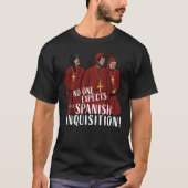 No One Expects the Spanish Inquisition! Classic T- T-shirt (Voorkant)