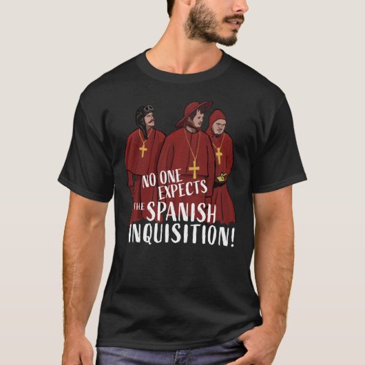 No One Expects the Spanish Inquisition! Classic T- T-shirt (Voorkant)