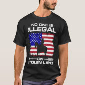 No one is illegal on stolen Land Indigenous Immigr T-shirt (Voorkant)