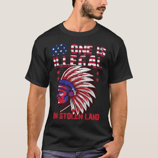 No One Is Illegal On Stolen Land Native American U T-shirt (Voorkant)