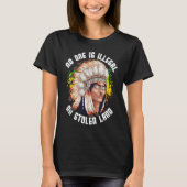 No One Is Illegal On Stolen Land Native Indigenous T-shirt (Voorkant)