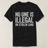 No One Is Illegal On Stolen Land  Support Immigrat T-shirt (Design voorkant)