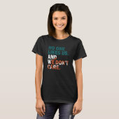 No One Likes Us We Don't Care  1 T-shirt (Voorkant volledig)