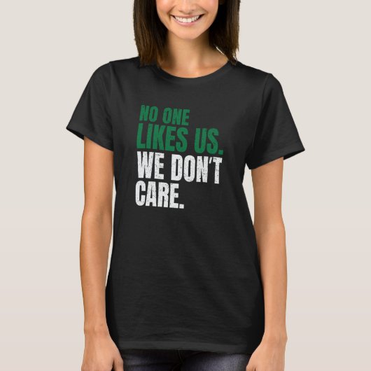 No One Likes Us We Don't Care Motivational Philly  T-shirt (Voorkant)