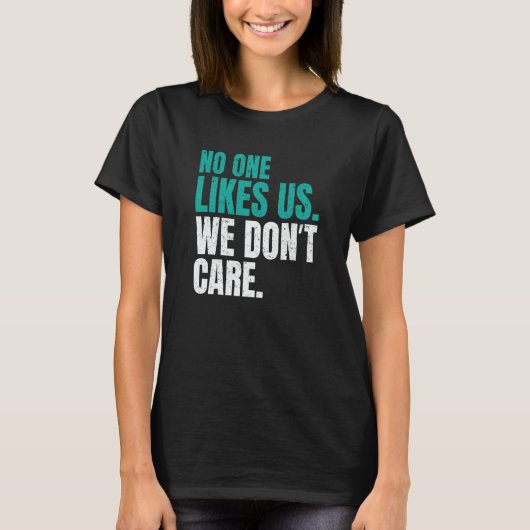 No One Likes Us We Don't Care Philly Motivational  T-shirt (Voorkant)