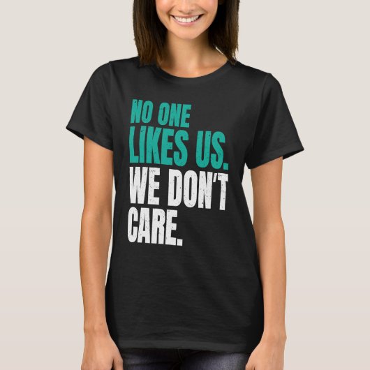 No One Likes Us We Don't Care Philly Motivational  T-shirt (Voorkant)