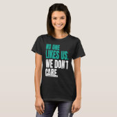 No One Likes Us We Don't Care Philly Motivational  T-shirt (Voorkant volledig)
