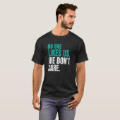 No One Likes Us We Don't Care Philly Motivational  T-shirt (Voorkant volledig)