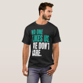 No One Likes Us We Don't Care Philly Motivational  T-shirt (Voorkant volledig)