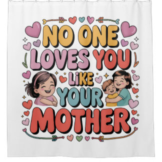 No One Loves You Like Your Mother Douchegordijn