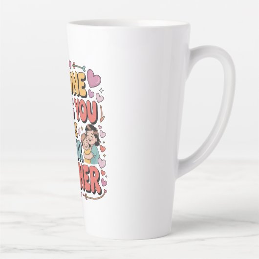 No One Loves You Like Your Mother Latte Mok (Rechts)