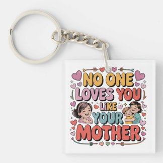 No One Loves You Like Your Mother Sleutelhanger