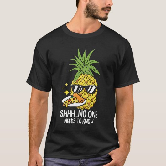 No One Needs To Know - Funny Pizza and Pineapple T-shirt (Voorkant)