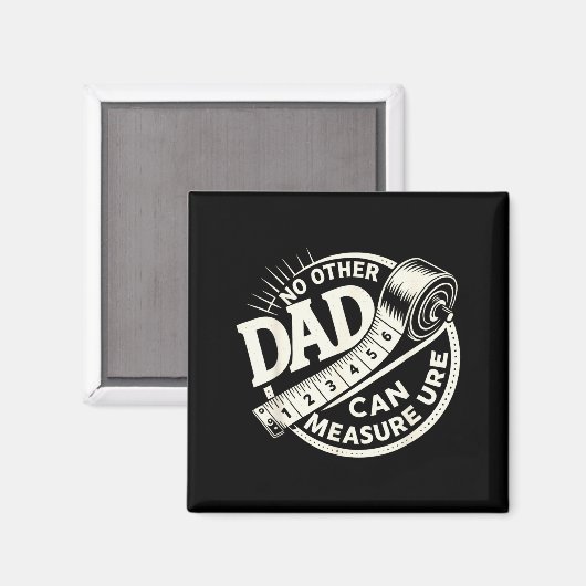 No Other Dad Can Measure Up Men Funny Fathers Day Magneet (Voorkant / Achterkant)