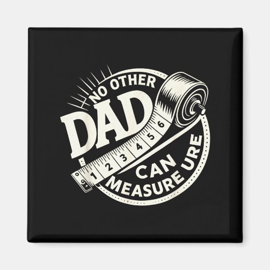 No Other Dad Can Measure Up Men Funny Fathers Day  Magneet (Voorkant)