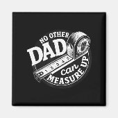 No Other Dad Can Measure Up Men Funny Fathers Day Magneet (Voorkant)