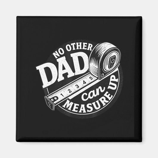 No Other Dad Can Measure Up Men Funny Fathers Day  Magneet (Voorkant)