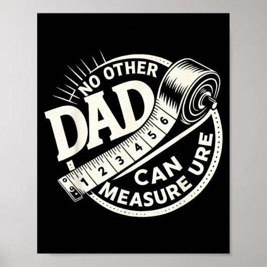 No Other Dad Can Measure Up Men Funny Fathers Day  Poster (Voorkant)