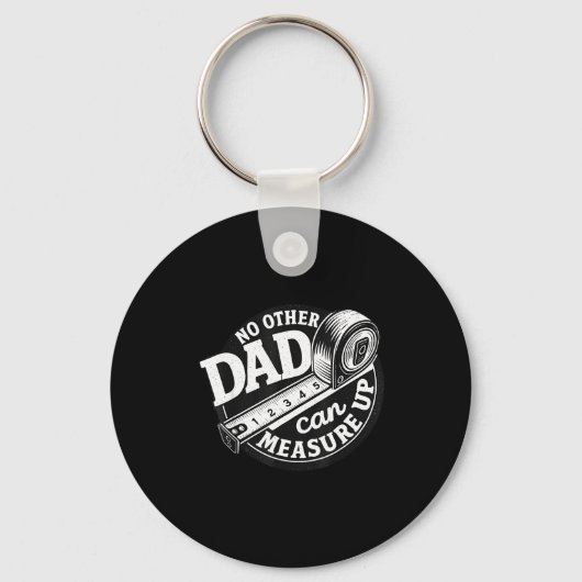 No Other Dad Can Measure Up Men Funny Fathers Day  Sleutelhanger (Voorkant)
