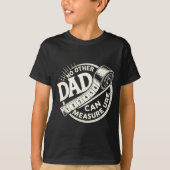 No Other Dad Can Measure Up Men Funny Fathers Day T-shirt (Voorkant)