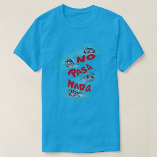 No Pasa Nada T-shirt (Design voorkant)