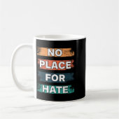No Place For Hate. Statement Of Peace No Hate. Sit Koffiemok (Links)