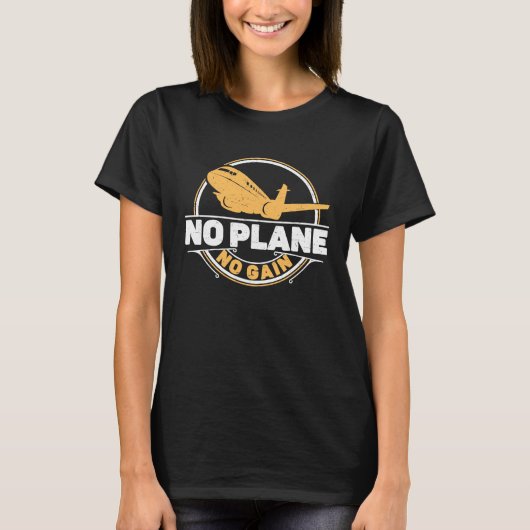 No Plane No Gain Airplane Pilot Flight Instructor T-shirt (Voorkant)