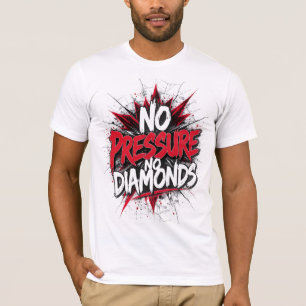 No Pressure No Diamonds - Vet Motivatie T-shirt