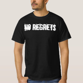 no ragrets,humor,inspiration,inspirational,joke,me t-shirt