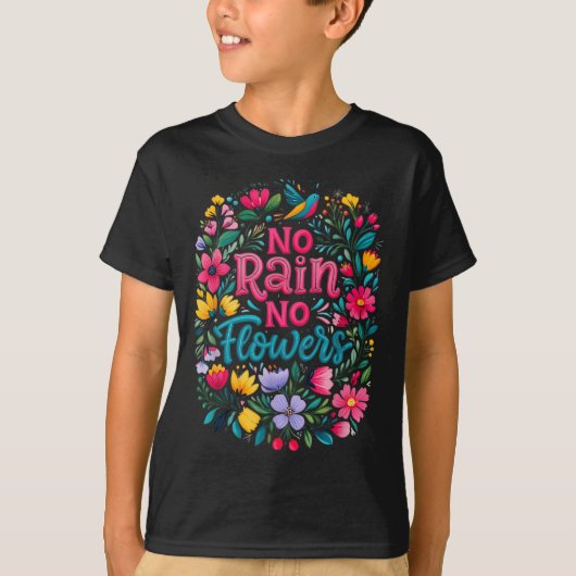 No Rain No Flowers Motivational Saying Wildflowers T-shirt (Voorkant)