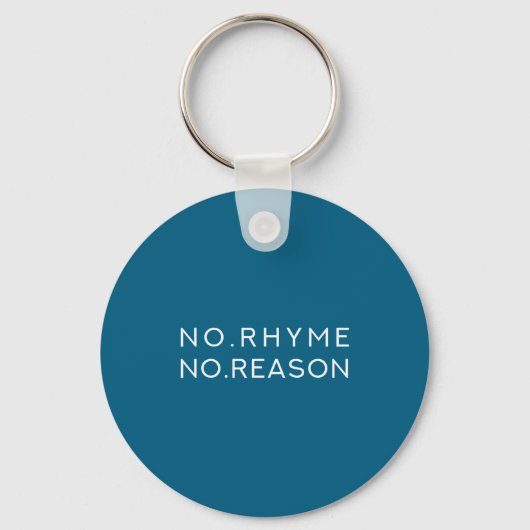 No Rhyme No Reason - Funny Cool Nonsense Joke Quot Sleutelhanger (Voorkant)