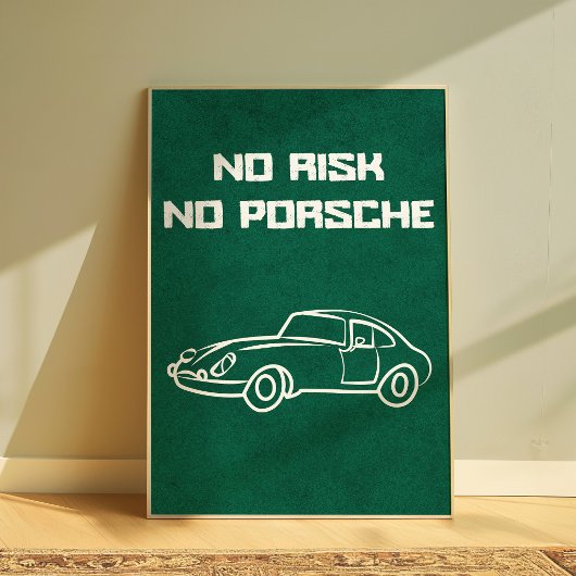 No Risk No Porsche Funny Car Quote Poster 