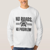 NO ROADS, NO PROBLEM T-SHIRT (Voorkant)