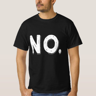 NO - Sarcastic Pessimistic saying Nope T-shirt