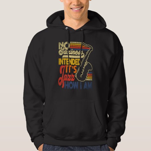 No Saxiness Intended Jazz How I Am Saxophone Saxop Hoodie (Voorkant)