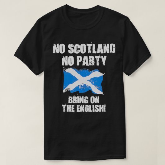 No Scotland No Party, Bring On The English  T-shirt (Design voorkant)
