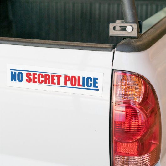 No Secret Police Bumper Sticker (Op Truck)