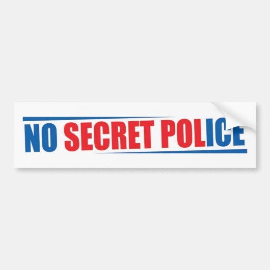 No Secret Police Bumper Sticker (Voorkant)