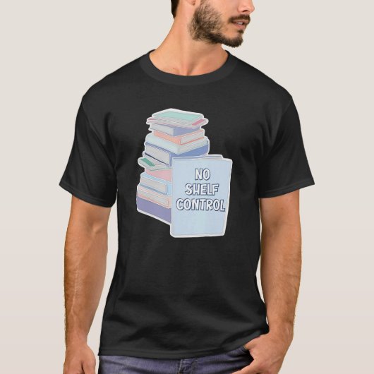 No Shelf Control Books Reader Reading Novel Story  T-shirt (Voorkant)