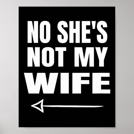 No She's Not My Wife Identity Not With Him  Poster (Voorkant)