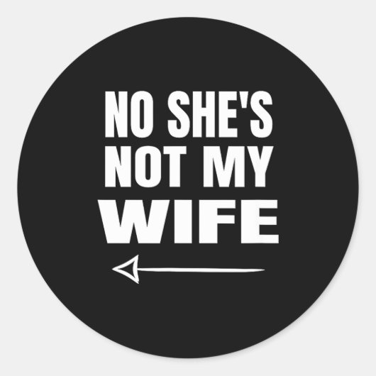 No She's Not My Wife Identity Not With Him Ronde Sticker (Voorkant)